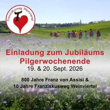 Einladung zum Jubiläumswochenende Franziskusweg Weinviertel