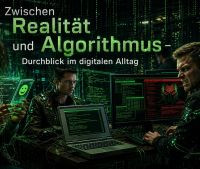 Zwischen Realität und Algorithmus