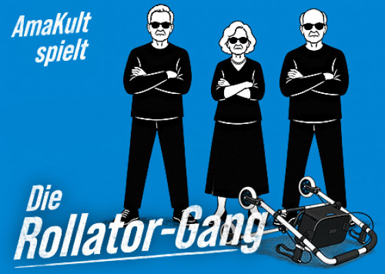 AMAKULT spielt: Die Rollator-Gang
